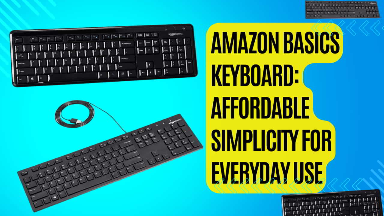 Amazon Basics Keyboard: Affordable Simplicity for Everyday Use Amazon Basics Keyboard: Best Experience Low Budget